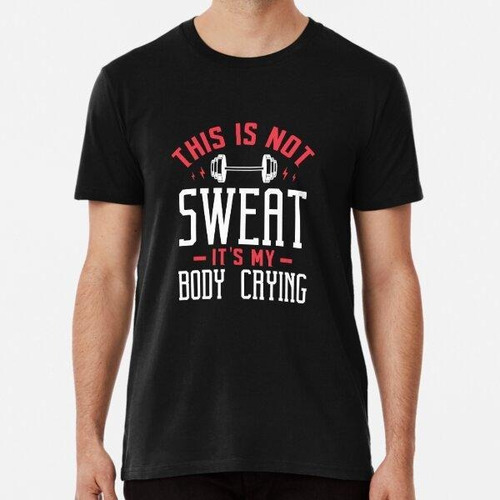 Remera This Not Its My Body Crying A Fitness Algodon Premium