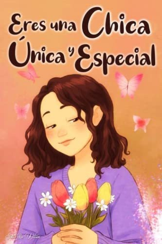 Libro : Eres Una Chica Unica Y Especial Historias Vividas. 
