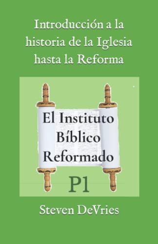 Introduccion A La Historia De La Iglesia Hasta La Reforma: P