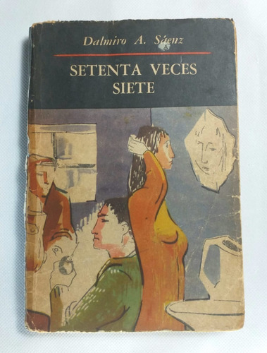 Setenta Veces Siete Dalmiro Saenz Emecé Editores 1960 