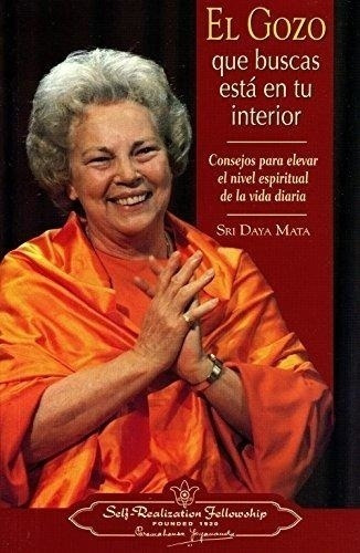 El Gozo Que Buscas Esta En Tu Interior - Mata, Sri Daya - Es