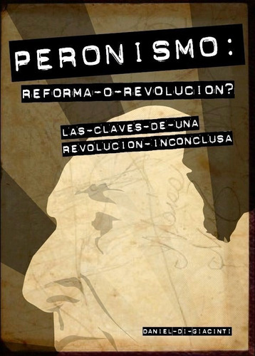 Imagen 1 de 1 de Peronismo: ¿reforma O Revolución?