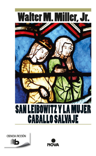 San Leibowitz Y La Mujer Caballo Salvaje, De Miller, Jr., Walter M.. Editorial B De Bolsillo (ediciones B), Tapa Blanda En Español