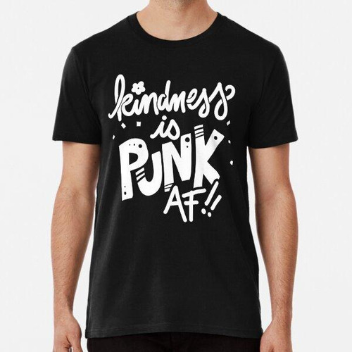 Remera Kindness Is Punk Af Algodon Premium
