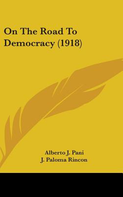 Libro On The Road To Democracy (1918) - Pani, Alberto J.