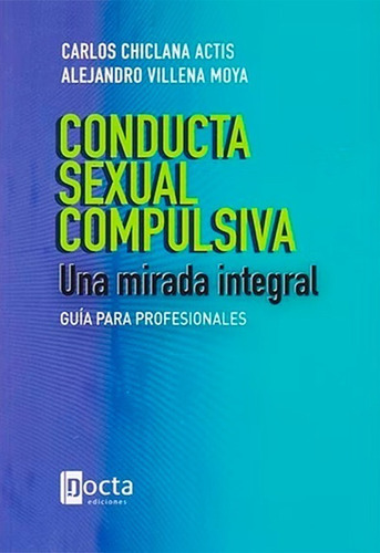 Conducta Sexual Compulsiva. Mirada Integral. Guía Profesiona