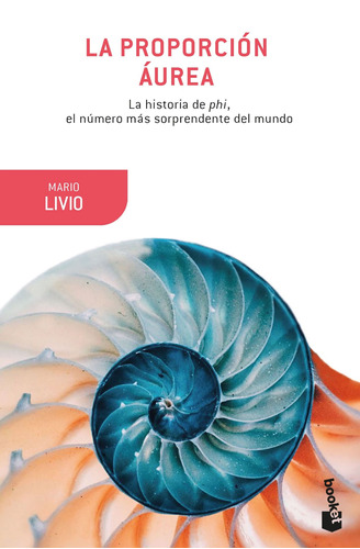 LA PROPORCION AUREA, de Livio, Mario. Serie Booket Editorial Booket Paidós México, tapa blanda en español, 2022