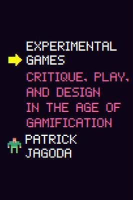 Experimental Games : Critique, Play, And Design In The Ag...