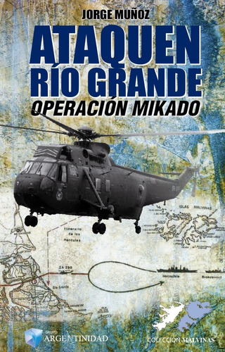 Ataquen Río Grande Operación Mikado - Última Edición