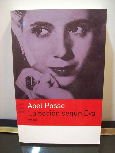 Adp La Pasion Segun Eva Abel Posse / Ed. Emece 2005 Bs. As.