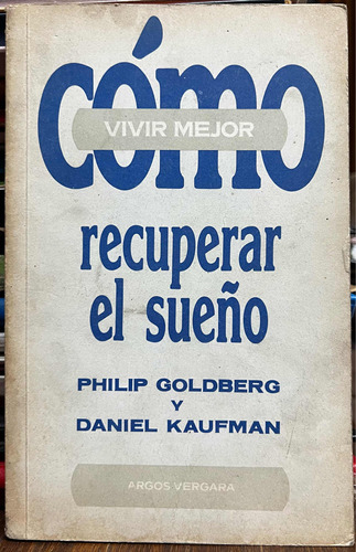 Como Vivir Mejor Recuperar El Sueño - Philip Goldberg