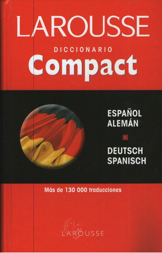 Larousse Diccionario Compact Deutsch/spanich Aleman/español