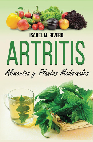 Libro: Artritis. Alimentos Y Plantas Medicinales: Remedios N