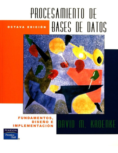 Procesamiento De Bases De Datos. Edicion 8. David Kroenke