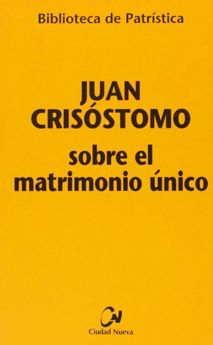 Sobre El Matrimonio Unico - Juan Crisostomo