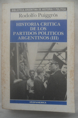 Historia Critica De Los Partidos Politicos Argentinos Tomo 3