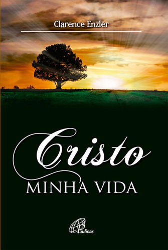 Cristo minha vida, de Enzler, Clarence J.. Editora Pia Sociedade Filhas de São Paulo, capa mole em português, 1998