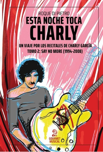 Esta Noche Toca Charly Tomo 2. Roque Di Pietro. Gourmet Musi