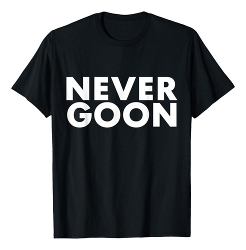 Remera Never Goon Divertido Gimnasio Meme Never Goon