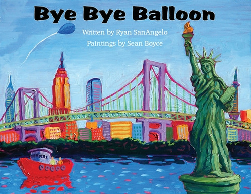 Bye Bye Balloon, De Sanangelo, Ryan. Editorial Lightning Source Inc, Tapa Blanda En Inglés