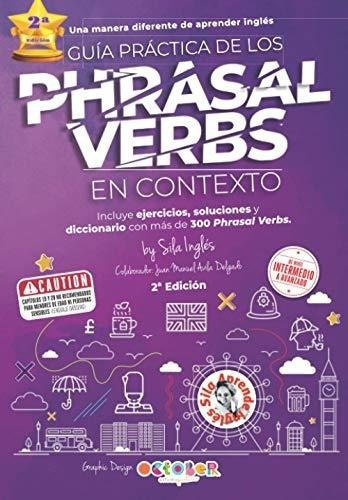 Guia Practica De Los Phrasal Verbs En Contexto -..., de Inglés, Sila. Editorial Independently Published en español
