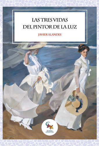 Las Tres Vidas Del Pintor De La Luz, De Alandes, Javier. Editorial Sargantana, Tapa Blanda En Español