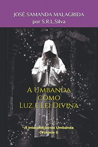 A Umbanda Como Luz E Lei Divina (a Imaculação Da Umbanda)