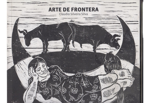 Uruguay Arte Frontera Claudio Silveira Silva Catalogo 2012