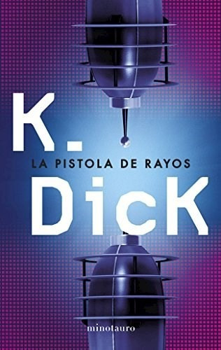 La Pistola De Rayos - Dick Philip (libro)