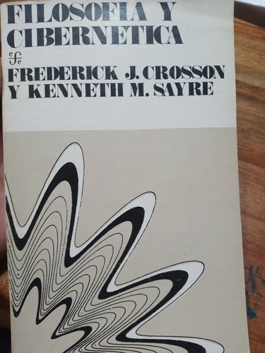 Filosofia Y Cibernetica Frederick J Crosson Y Kenneth Sayre