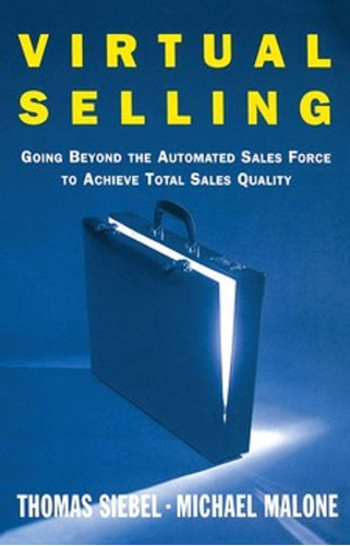 Virtual Selling By Thomas M. Siebel And Michael Malone