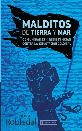 Malditos De Tierra Y Mar   Comunidades Y Resistencias Co...