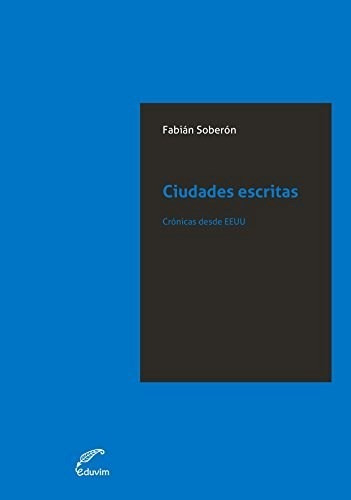 Ciudades Escritas, De Fabian Soberon. Editorial Eduvim En Español