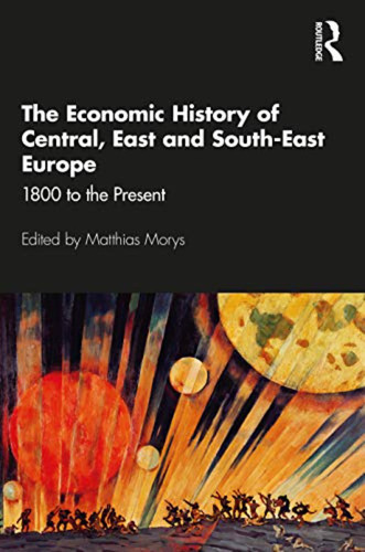 The Economic History Of Central, East And South-east Europe: