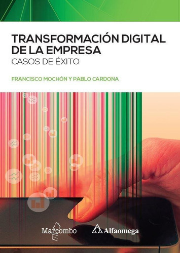 Transformación Digital De La Empresa, De Francisco Mochón Y Pablo Cardona. Editorial Marcombo En Español