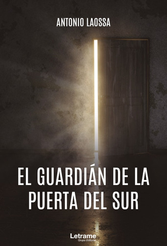 El Guardián De La Puerta Del Sur, De Antonio Laossa. Editorial Letrame, Tapa Blanda En Español, 2020