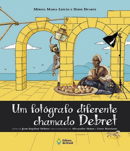 Fotografo Diferente Chamado Debret, Um - 02 Ed, De Leitao, Marcia Maria. Editora Do Brasil, Capa Mole Em Português