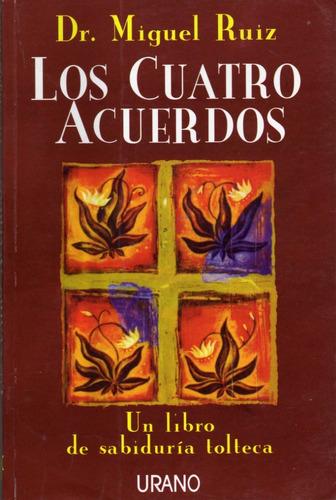 Los Cuatro Acuerdos. Dr. Miguel Ruiz