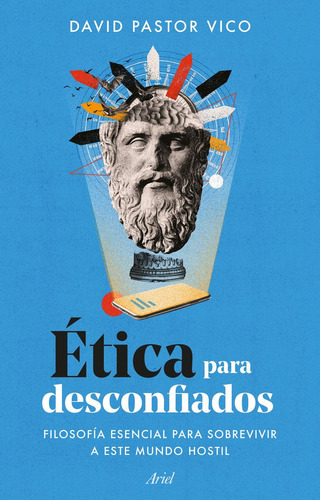Etica Para Desconfiados, De David Pastor Vico. Editorial Ariel, Tapa Blanda En Español