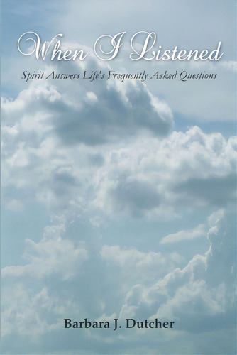 When I Listened: Spirit Answers Life's Frequently Asked Questions, De Dutcher, Barbara. Editorial Lulu Pr, Tapa Blanda En Inglés