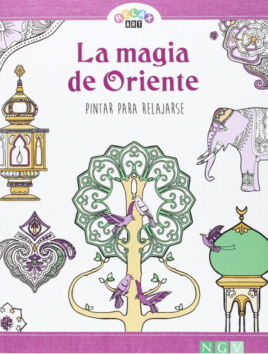 La Magia De Oriente: Pintar Para Relajarse - Mia Steingraber