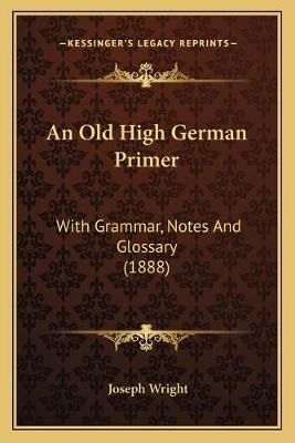 Libro An Old High German Primer : With Grammar, Notes And...