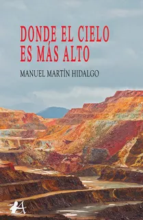 Donde El Cielo Es Más Alto, De Manuel Martín Hidalgo