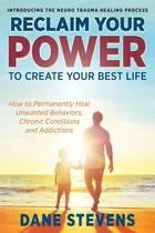 Comprar Libro Reclaim Your Power To Create Your Best Life: How To