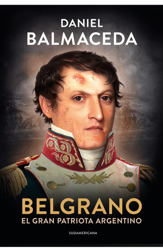 Belgrano, de Daniel Balmaceda. Editorial Grijalbo, tapa blanda en español