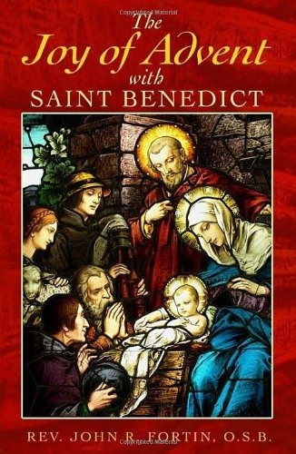 The Joy Of Advent With Saint Benedict Daily Gospel Readings 