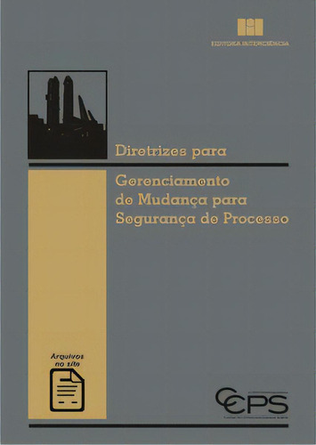 Diretrizes Para Gerenciamento De Mudança Para Segurança De Processo, De Ccps. Editora Interciência, Capa Mole, Edição 1 Em Português, 2019