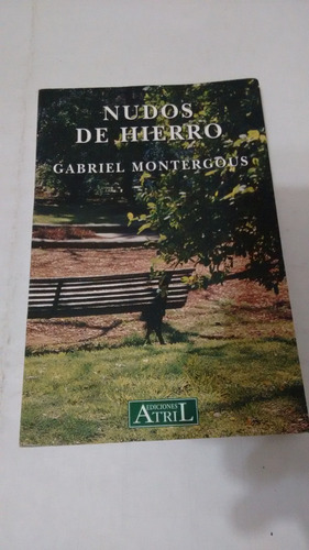 Nudos De Hierro De Gabriel Montergous - Atrill (usado) A1