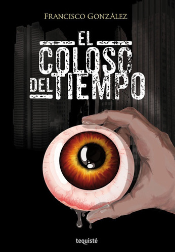 Imagen 1 de 2 de EL COLOSO DEL TIEMPO, de FRANCISCO GONZALEZ. Editorial TEQUISTE, tapa blanda en español