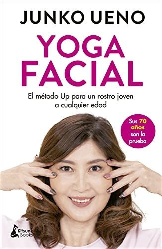 Yoga Facial: El Método Up Para Un Rostro Joven A Cualquier E
